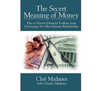 Secret Meaning Money P: How to Prevent Financial Problems from Destroying Our Most Intimate Relationships