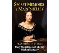Secret Memoirs of Mary Shelley: Frankenstein Diaries - The Romantics