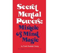Secret Mental Powers: Miracle of Mind Magic