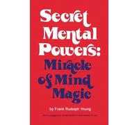Secret Mental Powers : Miracle of Mind Magic