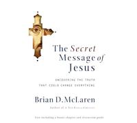Secret Message of Jesus: Uncovering the Truth that Could Change Everything
