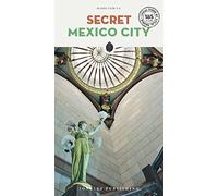 Secret Mexico City Guide: A guide to the unusual and unfamiliar (Secret Guides) (Jonglez Secret Guides)
