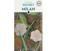 Secret Milan Guide: A guide to the unusual and unfamiliar (3rd ed.)