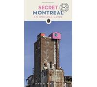 Secret Montreal: An Unusual Guide (Local Guides by Local People): A guide to the unusual and unfamiliar (Jonglez Secret Guides)