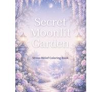 Secret Moonlit Garden: Stress Relief Coloring Book