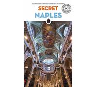 Secret Naples: A guide to the unusual and unfamiliar (4th edition)
