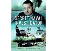 Secret Naval Investigator: The Battle Against Hitler's Secret Underwater Weapons