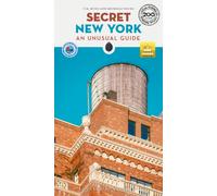 Secret New York Guide : A guide to the unusual and unfamiliar