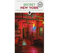 Secret New York - Hidden Bars and Restaurants : A guide to the unusual and unfamiliar