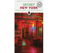 Secret New York - Hidden Bars and Restaurants : A guide to the unusual and unfamiliar