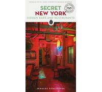 Secret New York - Hidden Bars and Restaurants : A guide to the unusual and unfamiliar