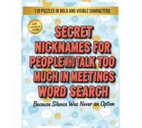 secret nicknames for people who talk too much in meetings word search: Because Silence Was Never an Option | Funny Coworker Gag Gift Large Print Word ... with Solutions) (Workplace Unfiltered series)