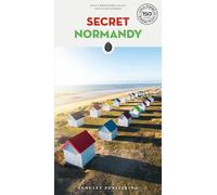 Secret Normandy Guide: A guide to the unusual and unfamiliar