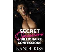 Secret Obsessions & Billionaire Confessions: A Brother’s Best Friend Forced Proximity Forbidden Latino Romance (The Kandi Kiss Series: Obsession)