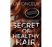 Secret of Healthy Hair: Your Complete Food & Lifestyle Guide for Healthy Hair with Season Wise Diet Plans and Hair Care Recipes