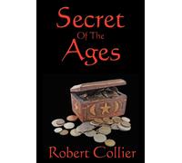 Secret of the Ages : A Classic Guide to Success, Mindset, and Achievement