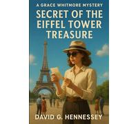 Secret of the Eiffel Tower Treasure: Book 35 in the Grace Whitmore Series (The Grace Whitmore Mystery Series)