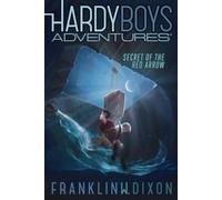 Secret of the Red Arrow: Volume 1 (Hardy Boys Adventures)