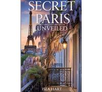 Secret Paris Unveiled: Stress-Free Tips to Conquer Paris on Your First Visit