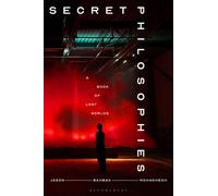 Secret Philosophies : A Book of Lost Worlds