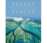 Secret Places : 100 Undiscovered Travel Destinations around the World