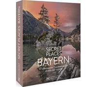 Secret Places Bayern: Traumhafte Orte abseits des Trubels by Mussig, Kohl New.