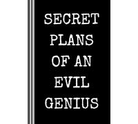 Secret Plans of an Evil Genius Lined Notebook: 6" x 9" Wide Ruled with Margin| 120 Fully Formatted Pages| Humor Gift| Funny Joke Gag Journal| Quality Matte Finish (Funny Sarcastic Notebooks)