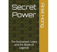 secret power: The Enchanted Codex and the Blade of Legends
