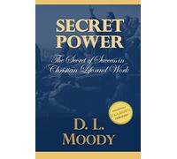 Secret Power: The Secret of Success in Christian Life and Work.