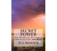 Secret Power: The Secret of Success in Christian Life and Work