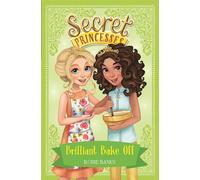 Secret Princesses: Brilliant Bake Off: Book 10