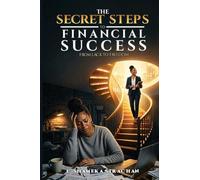 Secret Principles to Financial Success: Breaking the Ceiling of Belief and Becoming the Person Financial Freedom Requires