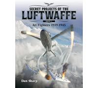 Secret Projects of the Luftwaffe - Vol 1 - Jet Fighters 1939 -1945