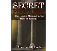 Secret Prophecy: The Hidden Meaning in the Story of Samson