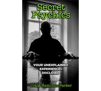 Secret Psychics: Your Unexplained Experiences Disclosed