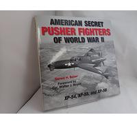 Secret Pusher Fighters of World War II: XP-54, XP-55, and XP-56