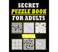Secret Puzzle Book For Adults: Over 130 puzzles to choose from and ranging from Crossword, Codeword, Kriss Kross, word search, Trivia, Sudoku And Mazes.