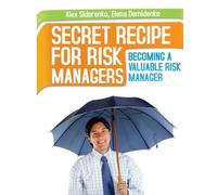 Secret Recipe for Risk Managers: Becoming a Valuable Risk Manager