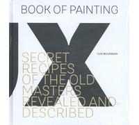 Secret recipes of the old masters revealed and described