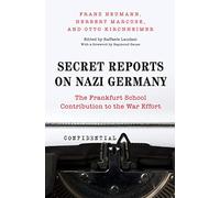 Secret Reports on Nazi Germany: The Frankfurt School Contribution to the War Effort