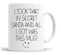 Secret Santa Gift Mug - Funny Office Christmas - I Took Part in a Secret Santa and All I Got was This Mug - Novelty Stocking Filler - Funny Christmas Mug for Coworker