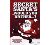 Secret Santa's Would You Rather...?: Includes hundreds of hilarious and thought-provoking questions!