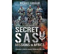 Secret SAS Missions in Africa: C Squadron's Counter-Terrorist Operations 1968-1980