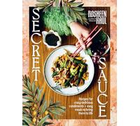 Secret Sauce: Recipes for crazy-delicious condiments + easy meals to bring them to life