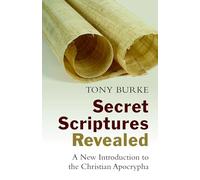 Secret Scriptures Revealed: A New Introduction to the Christian Apocrypha