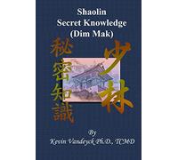 Secret Shaolin Knowledge ( Dim Mak)