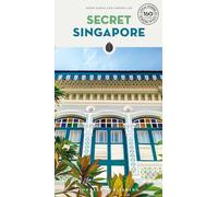 Secret Singapore Guide : A guide to 160 unusual and unfamiliar places in Singapore