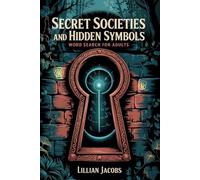 Secret Societies and Hidden Symbols Word Search: 150 Word Search Puzzles for Adults