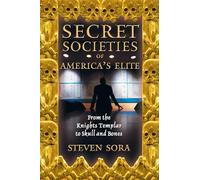Secret Societies of America's Elite: From the Knights Templar to Skull and Bones