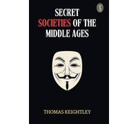 Secret Societies of the Middle Ages (EditionFirst)